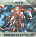 12inch Vinyl Single - Tape On - Komm Mit Mir (Hey You You) - STILL SEALED