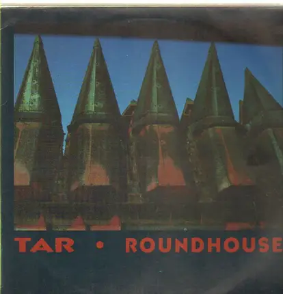 Tar - Roundhouse