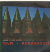 Tar - Roundhouse