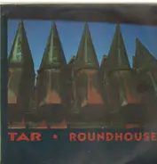 Tar - Roundhouse