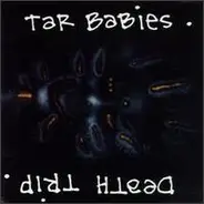 Tar Babies - Death Trip