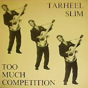 Tarheel Slim - Too Much Competition