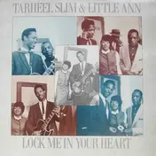 Tarheel Slim - Lock Me In Your Heart