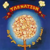 Tarnation - I'll Give You Something To Cry About!