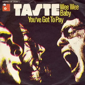 Taste - Wee Wee Baby / You've Got To Pay