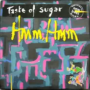 Taste Of Sugar - Hmm, Hmm