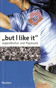 Peter Kemper u.a. (Hg.) - 'but I like it' - Jugendkultur und Popmusik