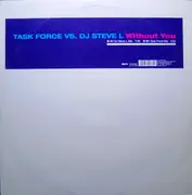 12'' - Task Force vs. DJ Steve L - Without You