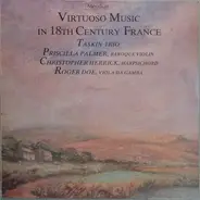 Taskin Trio , Priscilla Palmer , Christopher Herrick , Roger Doe - Virtuoso Music In 18th Century France