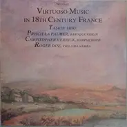 Taskin Trio , Priscilla Palmer , Christopher Herrick , Roger Doe - Virtuoso Music In 18th Century France