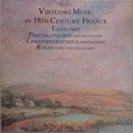 Taskin Trio , Priscilla Palmer , Christopher Herrick , Roger Doe - Virtuoso Music In 18th Century France