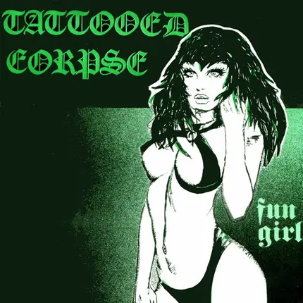 Tattooed Corpse - Fun Girl