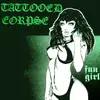 7inch Vinyl Single - Tattooed Corpse - Fun Girl
