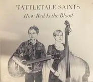 Tattletale Saints - How Red Is the Blood