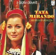 Tata Mirando And His Gipsy Orchestra - A Gipsy Played...