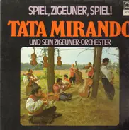 Tata Mirando und sein Zigeuner-Orchester - Spiel, Zigeuner, Spiel!