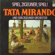 LP - Tata Mirando und sein Zigeuner-Orchester - Spiel, Zigeuner, Spiel!