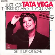 7'' - Tata Vega - I Just Keep Thinking About You Baby / Get It Up For Love
