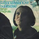 7inch Vinyl Single - Tatjana Iwanow - Bublitschki / Tango Magnolia