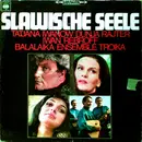 LP - Tatjana Iwanow, Dunja Rajter, Ivan Rebroff - Slawische Seele