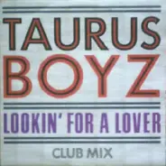 Taurus Boyz - Lookin' For A Lover (Club Mix)