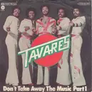 7inch Vinyl Single - Tavares - Don't Take Away The Music Part 1 / Don't Take Away The Music Part 2