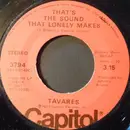 7'' - Tavares - That's The Sound That Lonely Makes