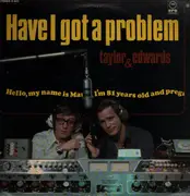 LP - Taylor & Edwards - Have I Got A Problem,