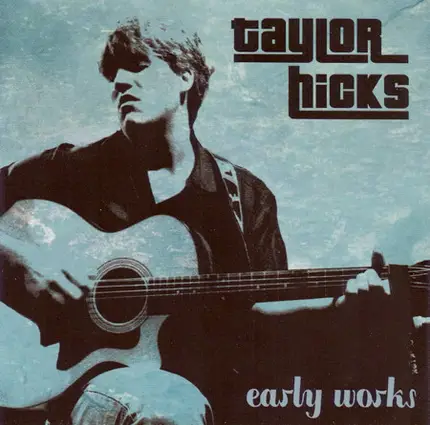 Taylor Hicks - Early Works