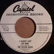 Taylor Maids - I Almost Lost My Mind / Turn to Me