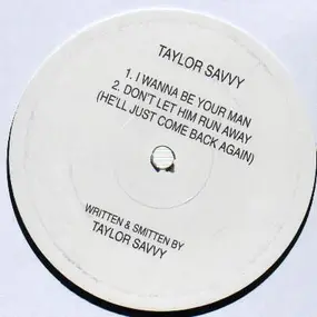 Taylor Savvy - I Wanna Be Your Man / Don't Let Him Run Away