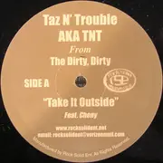 12'' - Taz N' Trouble Aka TNT From The Dirty, Dirty - Take It Outside