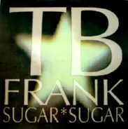 TB Frank - Sugar Sugar