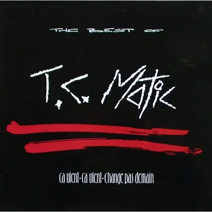 TC Matic - The Best Of (Ça Vient, Ça Vient, Change Pas Demain)