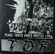 TDF - Place Tokyo Under Martial Law