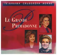 Te Kanawa / Gruberova / Horne - Le Grandi Primadonne