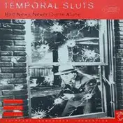 TEMPORAL SLUTS - Bad News Never Come Alone