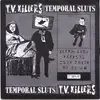 7'' - Temporal Sluts, TV Killers - Voulez Vous Coucher Avec Nous, Ce Soir?