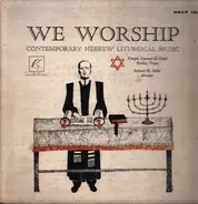 Temple Emanu-El Choir Dallas, Texas a.o. - We Worship - Contempory Hebrew Liturgical Music