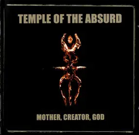 Temple Of The Absurd - Mother, Creator, God