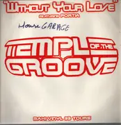 12inch Vinyl Single - Temple Of The Groove - Without Your Love