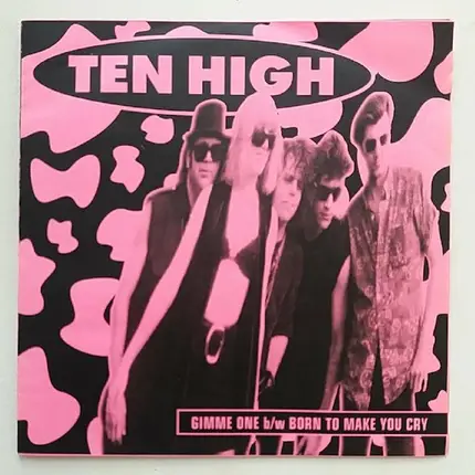 Ten High - Gimme One / Born To Make You Cry