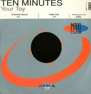 Ten Minutes - Your Toy