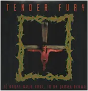 LP - Tender Fury - If Anger Were Soul, Id Be James Brown