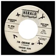 Tender Slim - I'm Checkin' Up / Don't Cut Out On Me
