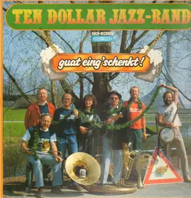 Ten Dollar Jazz-Band - guat eing'schenkt!