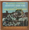 LP - Tennessee Ernie Ford and The San Quentin Prison Choir - We Gather Together
