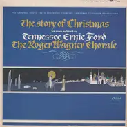 Tennessee Ernie Ford , The Roger Wagner Chorale - The Story Of Christmas As Sung And Told By Tennessee Ernie Ford And The Roger Wagner Chorale