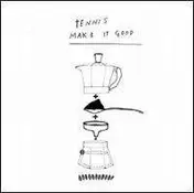 Tennis - Make It Good EP