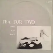 12inch Vinyl Single - Tea For Two - Time And Love